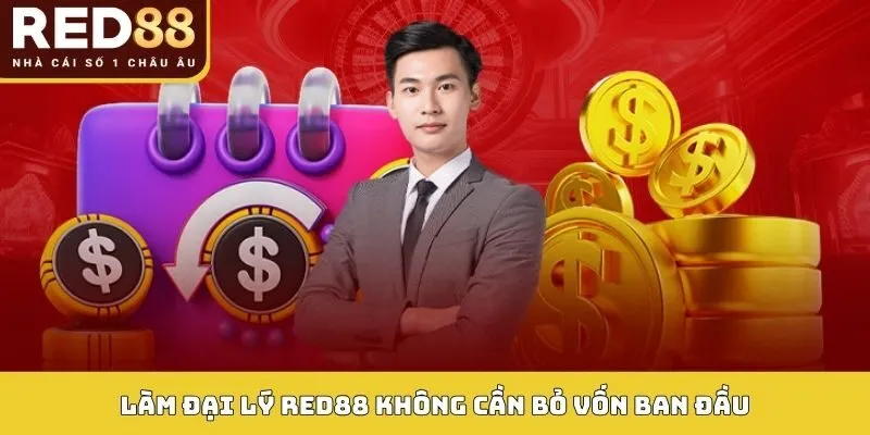 Đại Lý Red88 2 Làm đại lý Red88 không cần bỏ vốn ban đầu