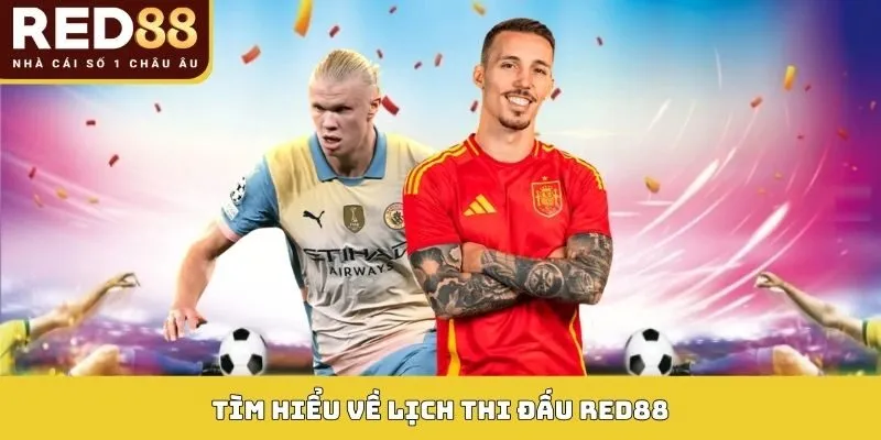 LỊCH THI ĐẤU 1 Tìm hiểu về lịch thi đấu Red88