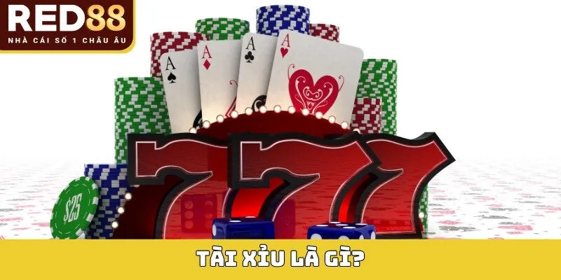 Tài xỉu là gì?